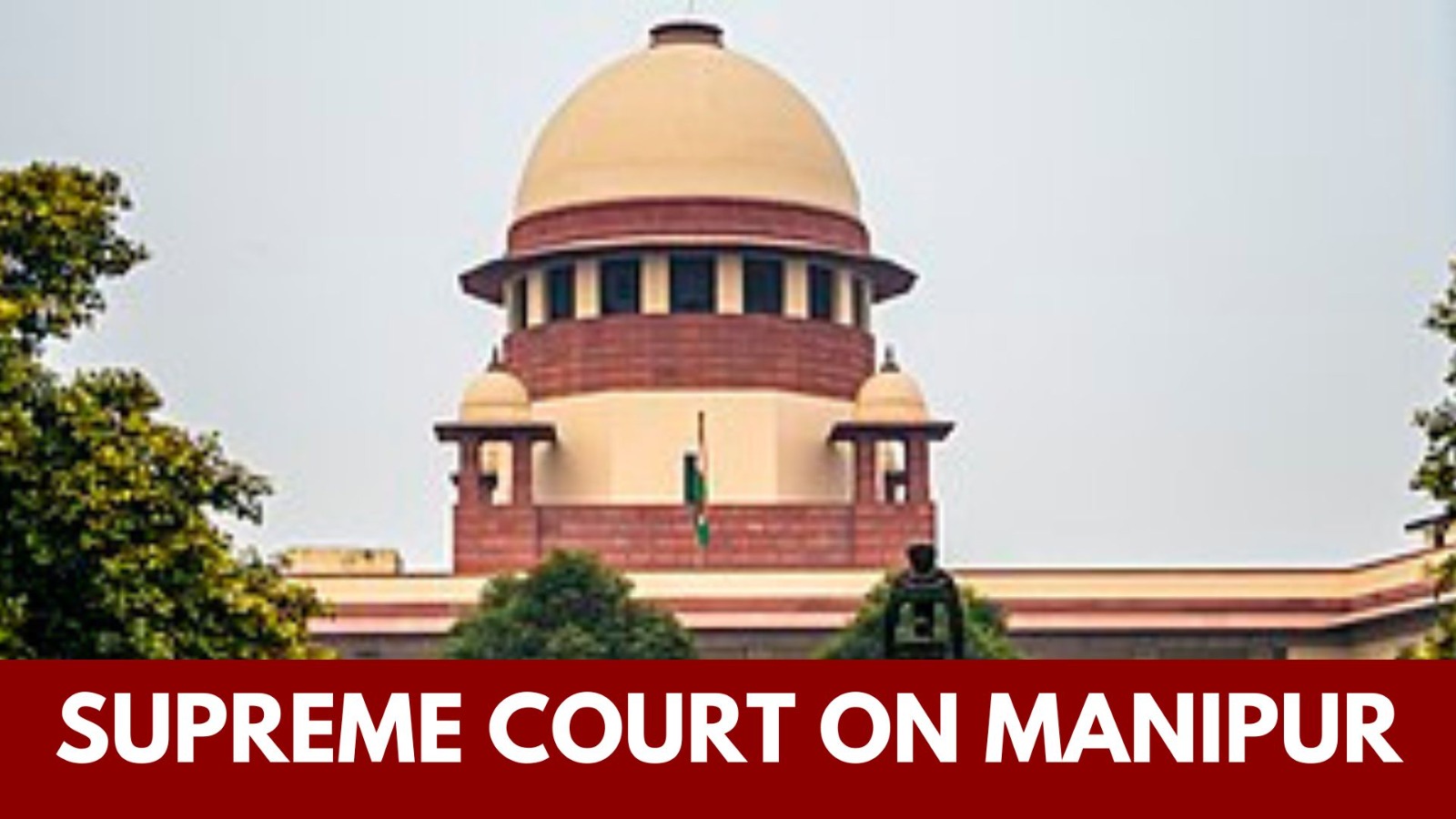 Manipur: SC passes directives to “restore sense of faith in the rule of law”, forms court monitored committees to oversee probe and relief